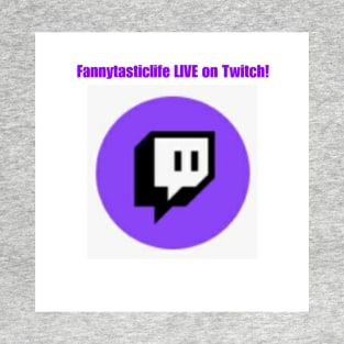 Fannytasticlife LIVE on Twitch T-Shirt